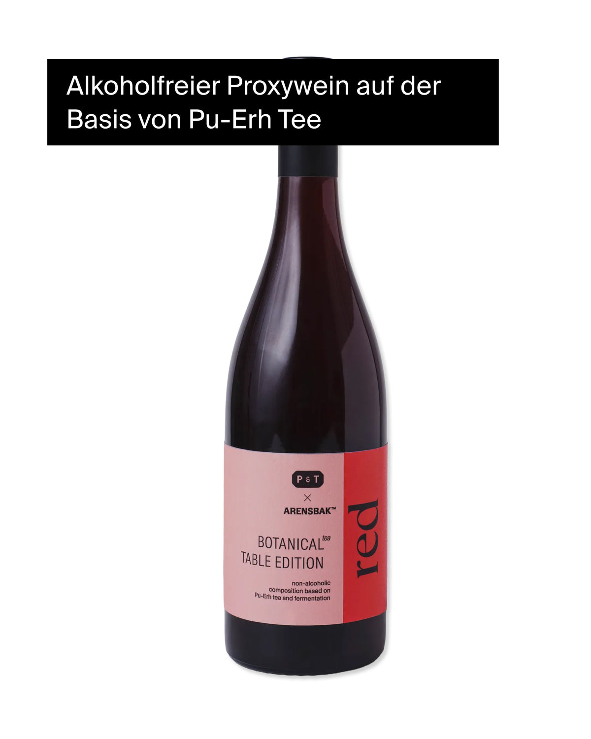 Dunkelrote Flasche mit schwarzem Verschluss, alkoholfreier Proxywein aus Pu-Erh Tee von P&T
